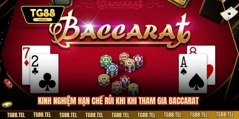 Cách Chơi Baccarat Tại TG88 Chuẩn Xác Cho Người Mới 4 Kinh nghiệm hạn chế rủi khi khi tham gia Baccarat