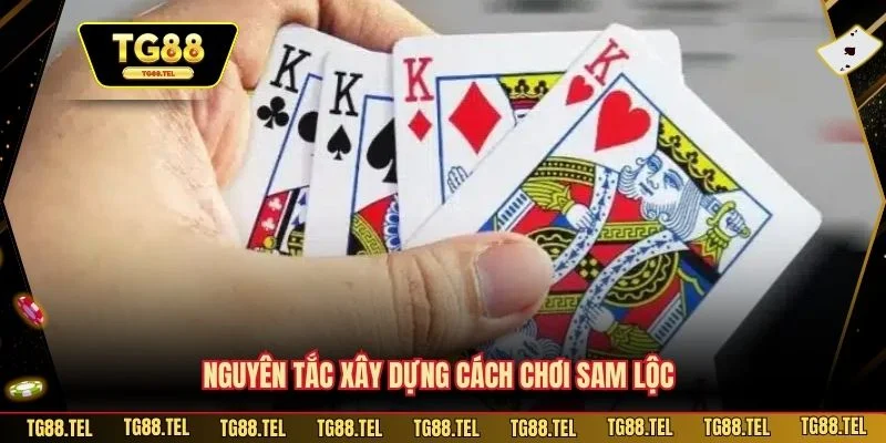 Nguyên tắc xây dựng cách chơi Sam Lộc
